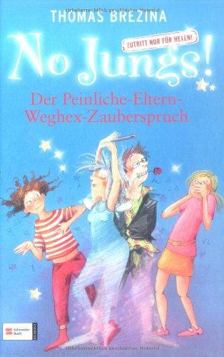 No Jungs! Zutritt nur für Hexen, Band 16: Der Peinliche-Eltern-Weghex-Zauberspruch