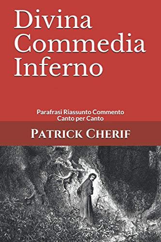 Divina Commedia Inferno: Parafrasi Riassunto Commento Canto per Canto