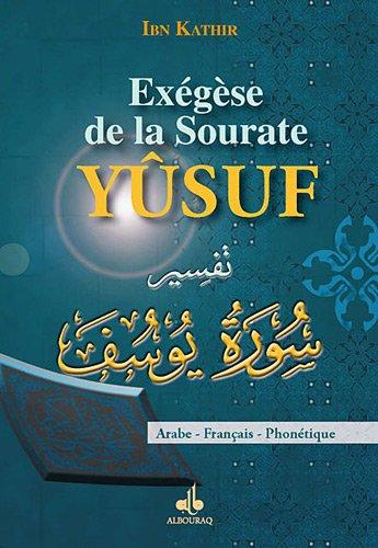 Exégèse de la sourate Yûsuf : Joseph : arabe-français-phonétique