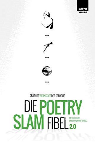 Die Poetry-Slam-Fibel 2.0: 25 Jahre Werkstatt der Sprache (Erweiterte Neuauflage)