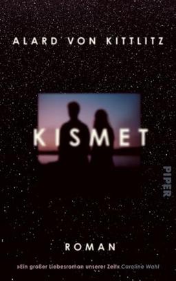 Kismet: Roman | »Ein großer Liebesroman unserer Zeit« Caroline Wahl