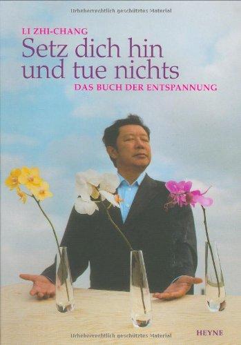 Setz dich hin und tue nichts: Das Buch der Entspannung