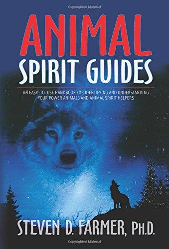 Animal Spirit Guides: An Easy-to-Use Handbook for Identifying and Understanding Your Power Animals and Animal Spirit Helpers