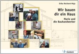 Wir bauen dir ein Haus: Marie und die Bauhandwerker