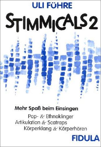 Stimmicals 2: Spaß beim Einsingen. Popp- und Ethnoklinger, Artikulation und Scatraps, Körperklang und Körperhören