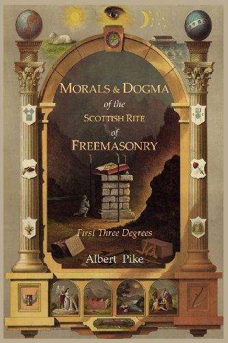 Morals and Dogma of the Ancient and Accepted Scottish Rite of Freemasonry: First Three Degrees