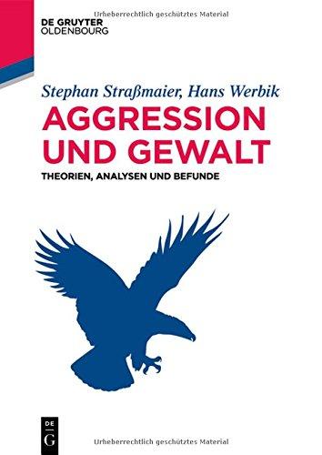 Aggression und Gewalt: Theorien, Analysen und Befunde (De Gruyter Studium)