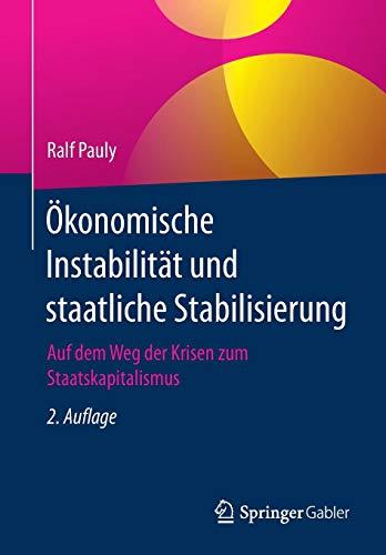 Ökonomische Instabilität und staatliche Stabilisierung: Auf dem Weg der Krisen zum Staatskapitalismus