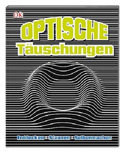 Optische Täuschungen: Entdecken, staunen, selbermachen. Inkl. Material für 10 Illusionen