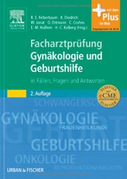 Facharztprüfung Gynäkologie und Geburtshilfe: in Fällen, Fragen und Antworten - mit Zugang zum Elsevier-Portal