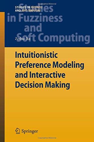 Intuitionistic Preference Modeling and Interactive Decision Making (Studies in Fuzziness and Soft Computing)