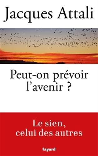 Peut-on prévoir l'avenir ? : le sien, celui des autres