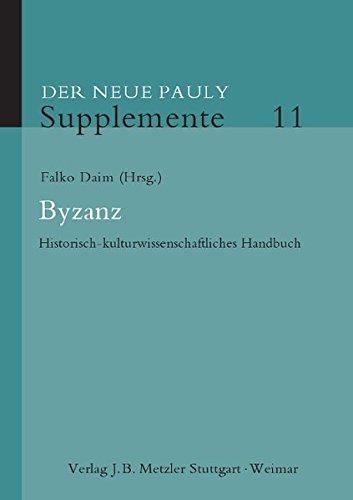 Byzanz: Historisch-kulturwissenschaftliches Handbuch (Neuer Pauly Supplemente)