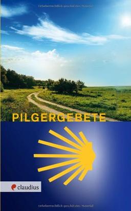 Pilgergebete: Gebete und Segenstexte zum Pilgern