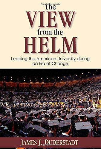 The View from the Helm: Leading the American University During an Era of Change