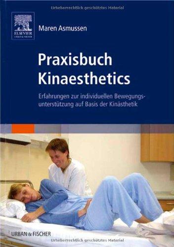 Praxisbuch Kinaesthetics: Erfahrungen zur individuellen Bewegungsunterstützung auf Basis der Kinästhetik