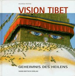 Vision Tibet. Geheimnis des Heilens