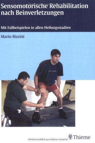 Sensomotorische Rehabilitation nach Beinverletzungen: Mit Fallbeispielen in allen Heilungsstadien