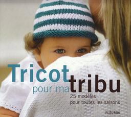 Tricot pour ma tribu : 25 modèles pour toutes les saisons