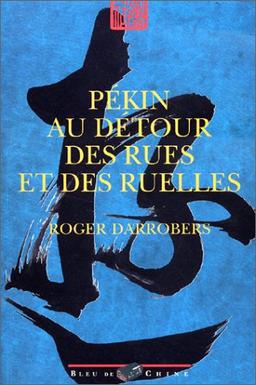 Pékin, au détour des rues et des ruelles : quarante trajets pour s'égarer