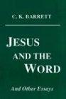 Jesus and the Word: And Other Essays (Princeton Theological Monograph Series ; 41)