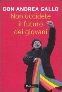 Non uccidete il futuro dei giovani