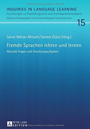 Fremde Sprachen lehren und lernen: Aktuelle Fragen und Forschungsaufgaben (Inquiries in Language Learning)