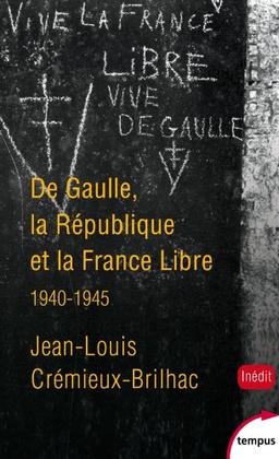 De Gaulle, la République et la France libre : 1940-1945