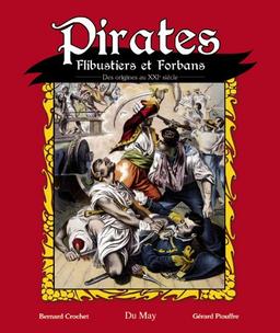 Pirates, flibustiers & forbans : des origines au XXIe siècle