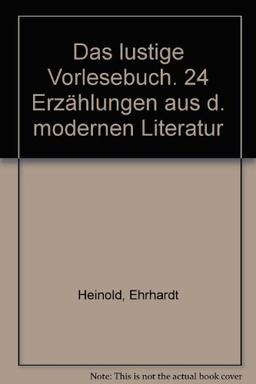 Das lustige Vorlesebuch. 24 Erzählungen aus d. modernen Literatur