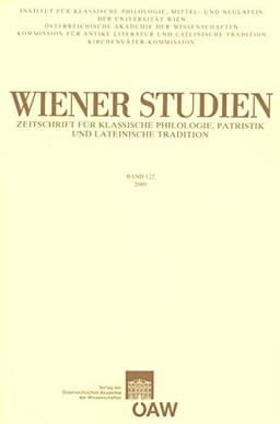 Wiener Studien ‒ Zeitschrift für Klassische Philologie, Patristik und lateinische Tradition, Band 122/2009: Zeitschrift Fur Klassische Philologie, Patristik Und Lateinische Tradition