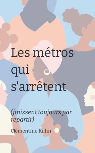 Les métros qui s'arrêtent: (finissent toujours par repartir)