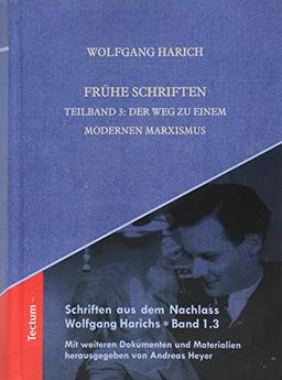 Frühe Schriften: Teilband 3: Der Weg zu einem modernen Marxismus