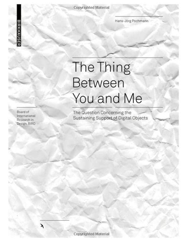 The Thing between You and Me: The Question Concerning the Sustaining Support of Digital Objects (Board of International Research in Design)