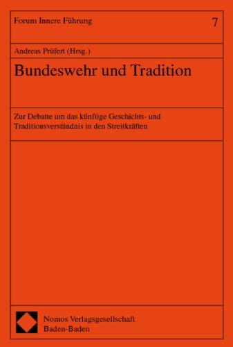 Bundeswehr und Tradition: Zur Debatte um das künftige Geschichts- und Traditionsverständnis in den Streitkräften