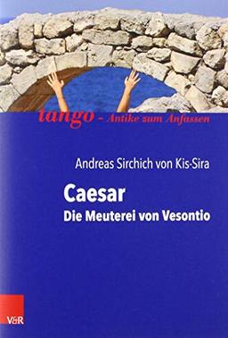 Caesar, Die Meuterei von Vesontio: tango - Antike zum Anfassen