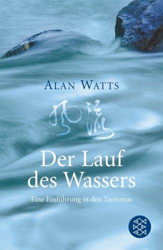 Der Lauf des Wassers: Eine Einführung in den Taoismus