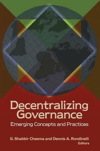 Decentralizing Governance: Emerging Concepts and Practices (Brookings / Ash Center Series, "Innovative Governance in the 21st Century", Band 1)