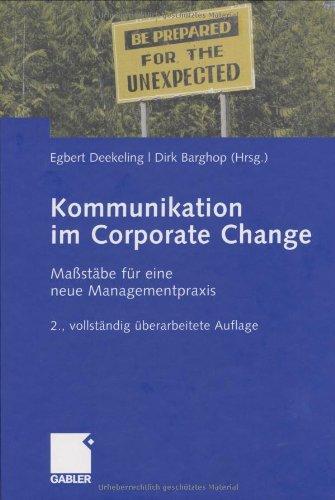 Kommunikation im Corporate Change: Maßstäbe für eine neue Managementpraxis