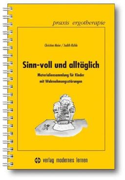 Sinn-voll und alltäglich: Materialiensammlung für Kinder mit Wahrnehmungsstörungen