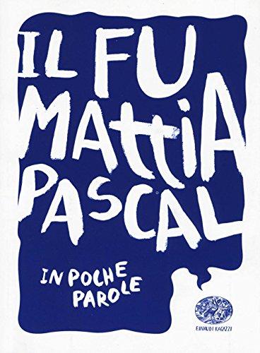 Il fu Mattia Pascal da Luigi Pirandello (In poche parole)