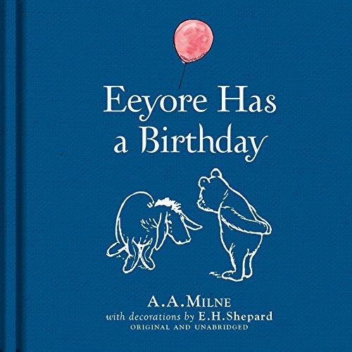 Milne, A: Winnie-the-Pooh: Eeyore Has A Birthday (Winnie the Pooh Classics)