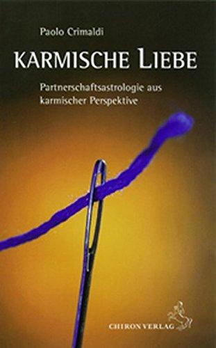 Karmische Liebe: Partnerschaftsastrologie aus karmischer Sicht (Standardwerke der Astrologie)