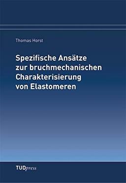 Spezifische Ansätze zur bruchmechanischen Charakterisierung von Elastomeren