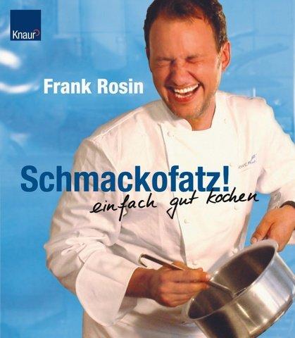 Schmackofatz!: Einfach gut kochen