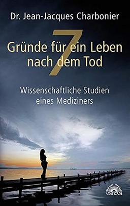 7 Gründe für ein Leben nach dem Tod: Wissenschaftliche Studien eines Mediziners