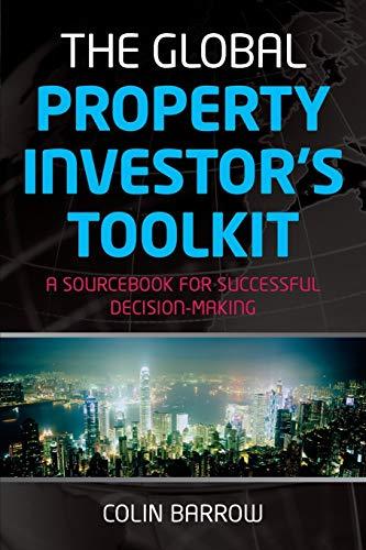 The Global Property Investor's Toolkit: A Sourcebook for Successful Decision-Making