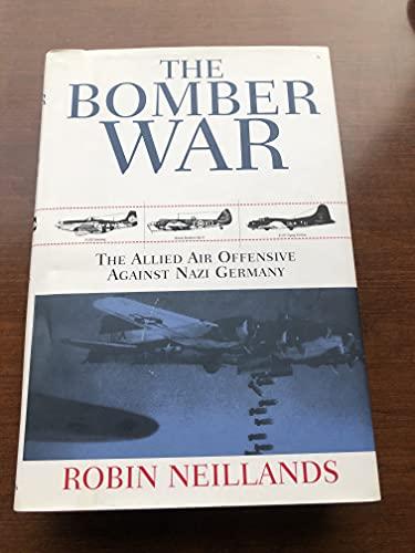 The Bomber War: The Allied Air Offensive Against Nazi Germany