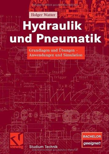 Hydraulik und Pneumatik: Grundlagen und Übungen - Anwendungen und Simulation (Studium Technik)