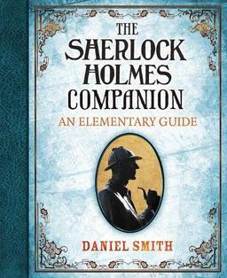 The Sherlock Holmes Companion: An Elementary Guide